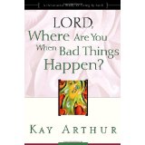 Lord, Where are You When Bad Things Happen? - Kay Arthur